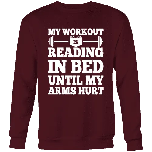 My Workout Is Reading In Bed Sweatshirt