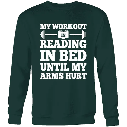 My Workout Is Reading In Bed Sweatshirt