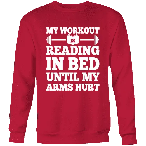 My Workout Is Reading In Bed Sweatshirt