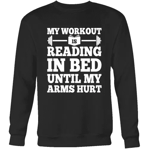 My Workout Is Reading In Bed Sweatshirt